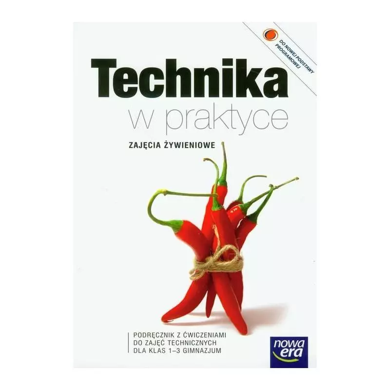 TECHNIKA W PRAKTYCE - ZAJĘCIA ŻYWIENIOWE. PODRĘCZNIK Z ĆWICZENIAMI Ewa Uljasz - Nowa Era