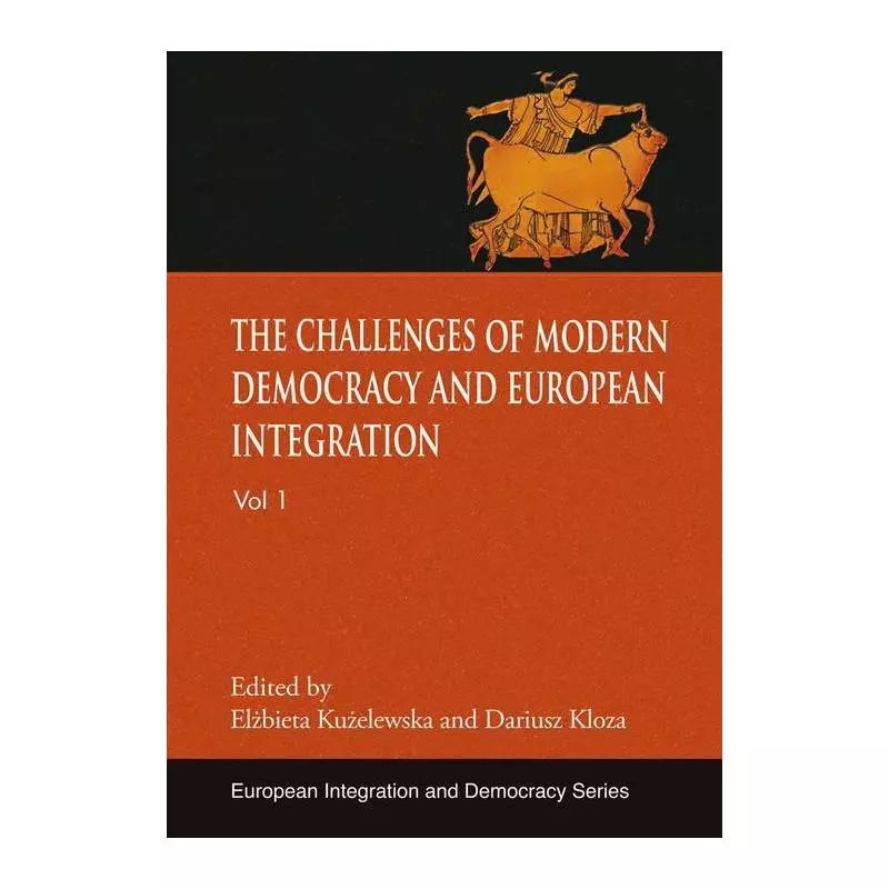THE CHALLENGES OF MODERN DEMOCRACY AND EUROPEAN INTEGRATION Elżbieta Kużelewska, Dariusz Kloza - Aspra