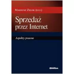 SPRZEDAŻ PRZEZ INTERNET ASPEKTY PRAWNE Mariusz Zelek - Difin