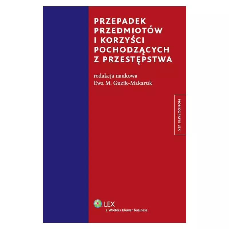 PRZEPADEK PRZEDMIOTÓW I KORZYŚCI POCHODZĄCYCH Z PRZESTĘPSTWA Ewa M. Guzik-Makaruk - Wolters Kluwer