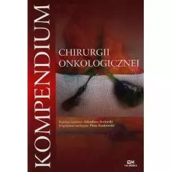 KOMPENDIUM CHIRURGII ONKOLOGICZNEJ Arkadiusz Jeziorski, Piotr Rutkowski - Via Medica