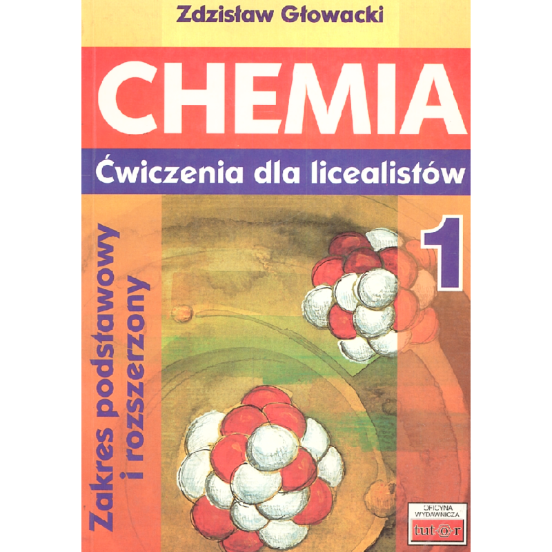 To Jest Chemia 1 Chemia Ogólna I Nieorganiczna Zakres Podstawowy CHEMIA 1 ĆWICZENIA DLA LICEALISTÓW ZAKRES PODSTAWOWY I ROZSZERZONY