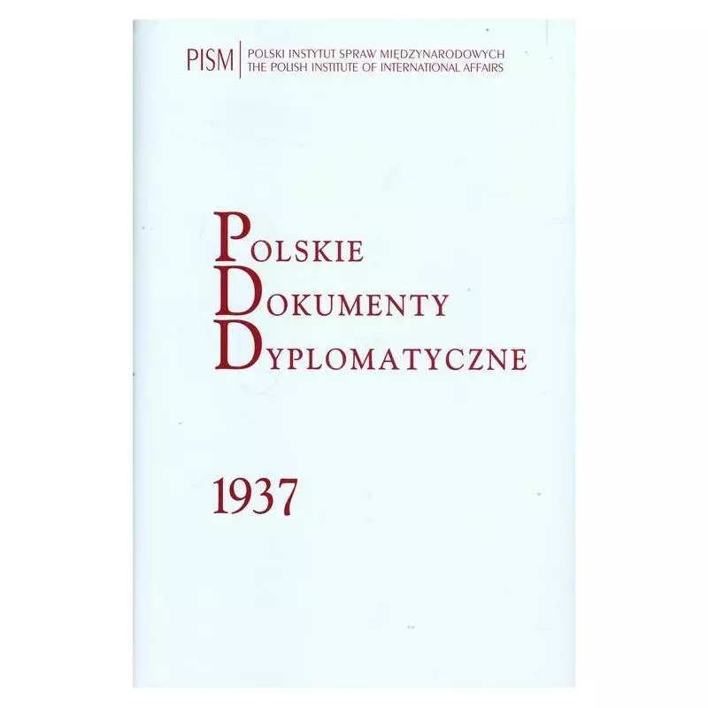 POLSKIE DOKUMENTY DYPLOMATYCZNE 1937 Jan Stanisław Ciechanowski - Polski Instytut Spraw Międzynarodowych