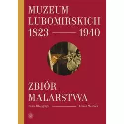 MUZEUM LUBOMIRSKICH 1823 1940 ZBIÓR MALARSTWA Beata Długajczyk - Ossolineum