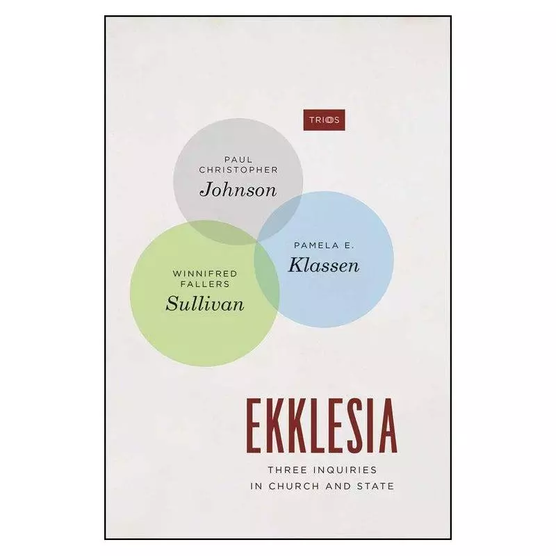 EKKLESIA THREE INQUIRIES IN CHURCH AND STATE Paul Johnson - University of Chicago Press