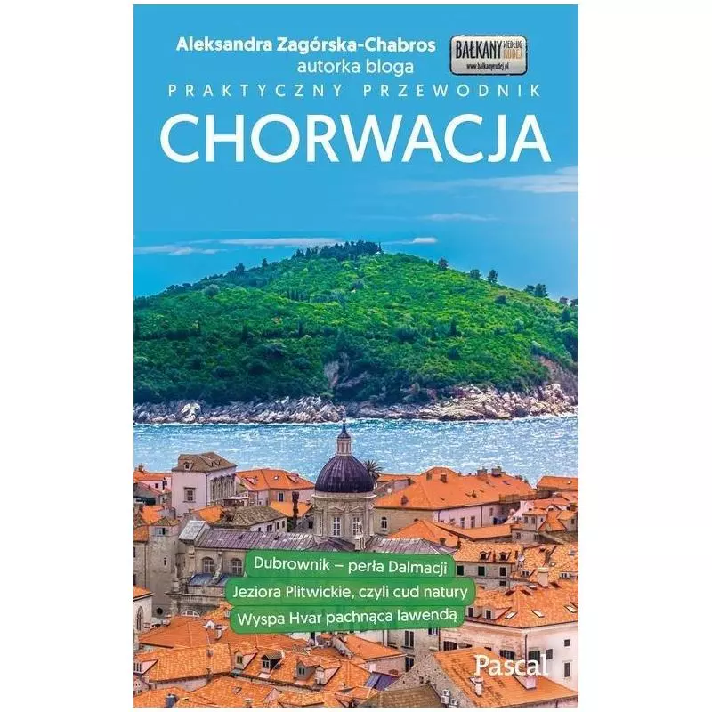 CHORWACJA PRAKTYCZNY PRZEWODNIK ILUSTROWANY Aleksandra Zagórska-Chabros - Pascal