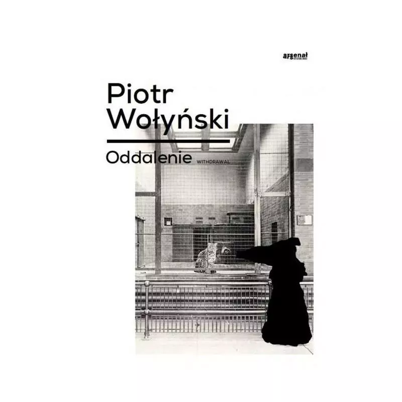 ODDALENIE Piotr Wołyński - Galeria Miejska Arsenał