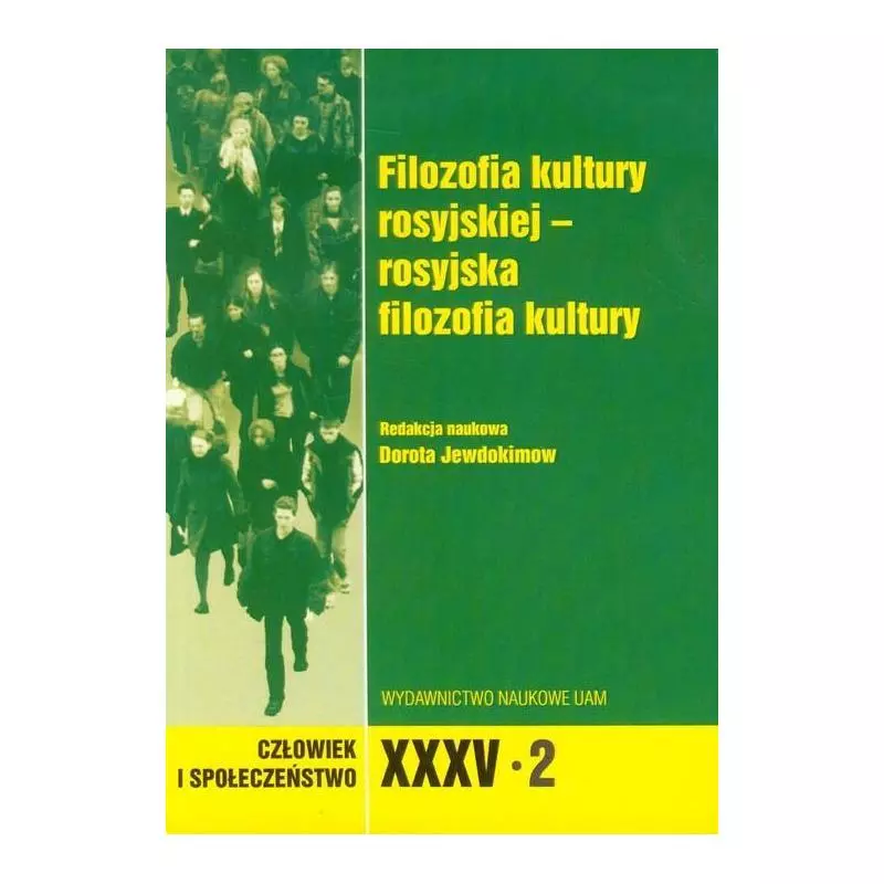 CZŁOWIEK I SPOŁECZEŃSTWO XXXV/2 FILOZOFIA KULTURY ROSYJSKIEJ - ROSYJSKA FILOZOFIA KULTURY - Wydawnictwo Naukowe UAM