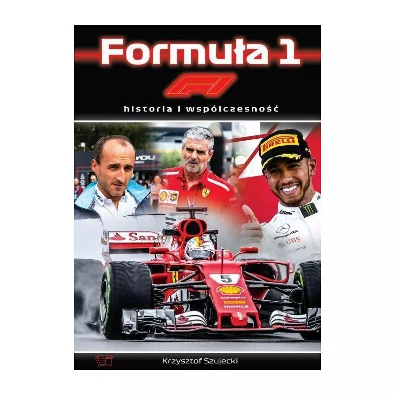 FORMUŁA 1 HISTORIA I WSPÓŁCZESNOŚĆ Krzysztof Szujecki - Arti