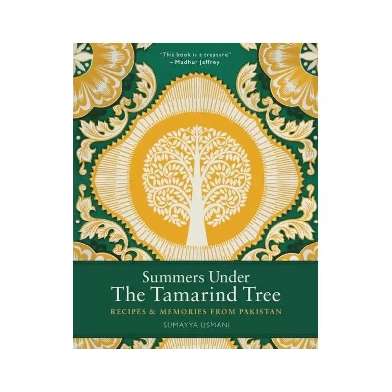 SUMMERS UNDER THE TAMARIND TREE RECIPES AND MEMORIES FROM PAKISTAN Sumayya Usmani - Frances Lincoln