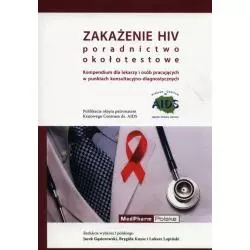 ZAKAŻENIE HIV PORADNICTWO OKOŁOTESTOWE Jacek Gąsiorowski, Brygida Knysz, Łukasz Łapiński - MedPharm Polska