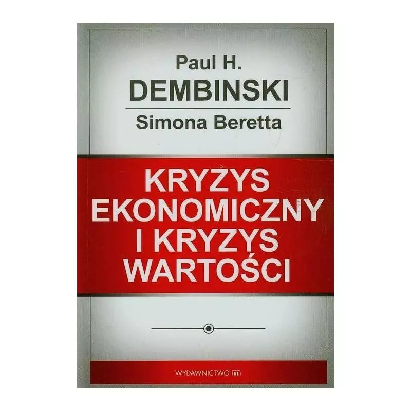 KRYZYS EKONOMICZNY I KRYZYS WARTOŚCI Paul H. Dembinski - Wydawnictwo M