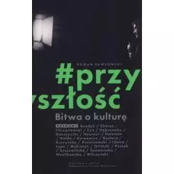 BITWA O KULTURĘ PRZYSZŁOŚĆ Roman Pawłowski - Wydawnictwo Krytyki Politycznej