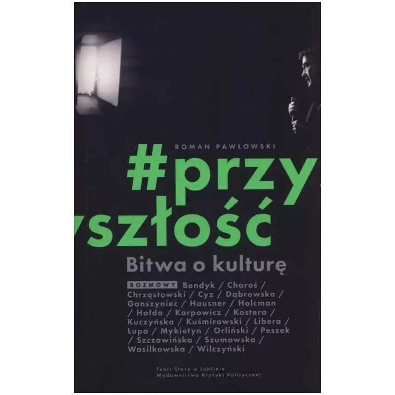 BITWA O KULTURĘ PRZYSZŁOŚĆ Roman Pawłowski - Wydawnictwo Krytyki Politycznej