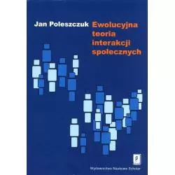 EWOLUCYJNA TEORIA INTERAKCJI SPOŁECZNYCH Jan Poleszczuk - Scholar