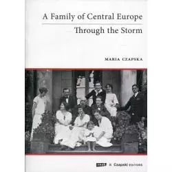 A FAMILY OF CENTRAL EUROPE THROUGH THE STORM Maria Czapska - Znak