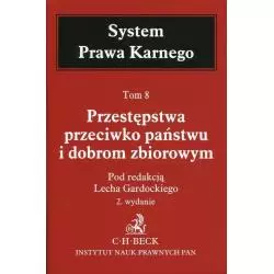 SYSTEM PRAWA KARNEGO PRZESTĘPSTWA PRZECIWKO PAŃSTWU I DOBROM ZBIOROWYM Lech Gardocki - C.H. Beck