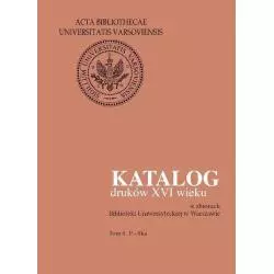 KATALOG DRUKÓW XVI WIEKU W ZBIORACH BIBLIOTEKI UNIWERSYTECKIEJ W WARSZAWIE 6: P-SKA - Wydawnictwa Uniwersytetu Warszawskiego