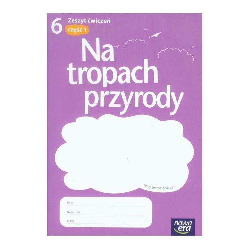 NA TROPACH PRZYRODY 6 ZESZYT ĆWICZEŃ 1