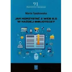 JAK KORZYSTAĆ Z WEB 2.0 W KAŻDEJBIBLIOTECE Marta Tyszkowska - SBP