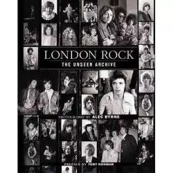 LONDON ROCK THE UNSEEN ARCHIVE Alec Byrne - Ebury Press