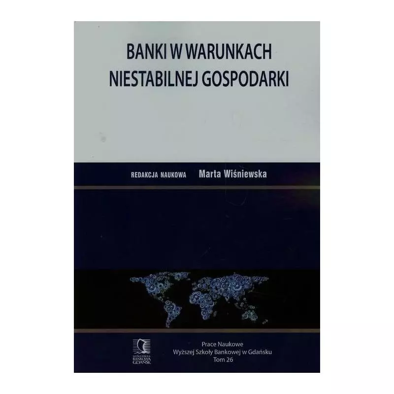 BANKI W WARUNKACH NIESTABILNEJ GOSPODARKI Marta Wiśniewska - CEDEWU