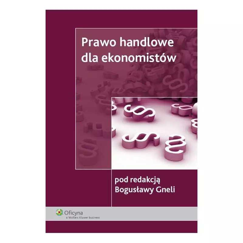 PRAWO HANDLOWE DLA EKONOMISTÓW Bogusława Gnel - Wolters Kluwer