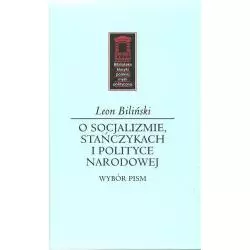 O SOCJALIZMIE, STAŃCZYKACH I POLITYCE NARODOWEJ Leon Biliński - Ośrodek Myśli Politycznej