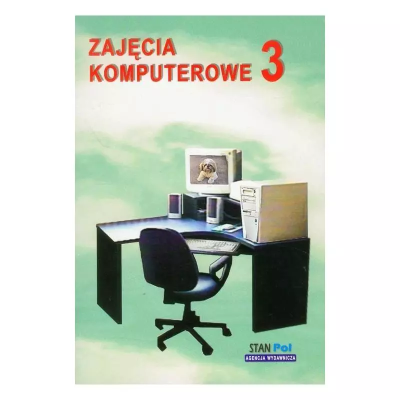 ZAJĘCIA KOMPUTEROWE 3 Bogusława Stanecka, Czesław Stanecki - Stan Pol 