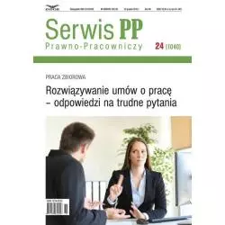 SERWIS PP PRAWNO-PRACOWNICZY ROZWIĄZYWANIE UMÓW O PRACĘ - ODPOWIEDZI NA TRUDNE PYTANIA - Infor