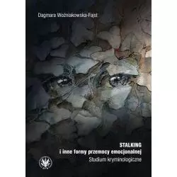 STALKING I INNE FORMY PRZEMOCY EMOCJONALNEJ STUDIUM KRYMINOLOGICZNE Dagmara Woźniakowska-Fajst - Wydawnictwa Uniwersytetu Wa...