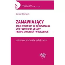 ZAMAWIAJĄCY JAKIE PODMIOTY SĄ ZOBOWIĄZANE DO STOSOWANIA USTAWY PRAWO ZAMÓWIEŃ PUBLICZNYCH Damian Michalak - Wiedza i Pra...