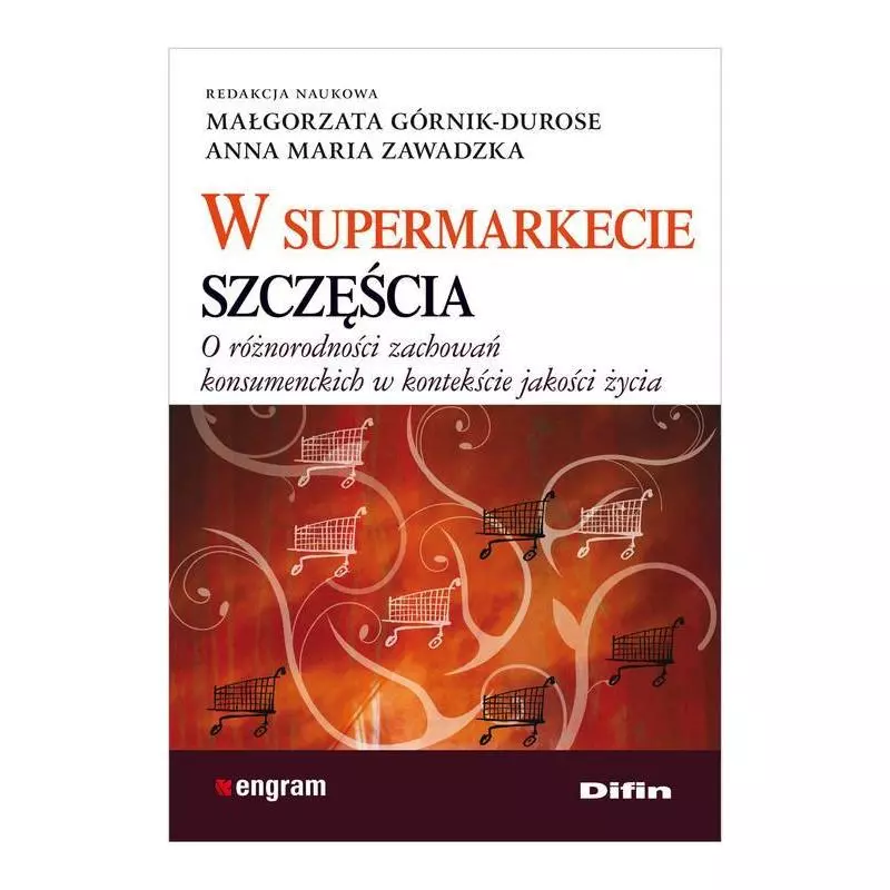 W SUPERMARKECIE SZCZĘŚCIA O RÓŻNORODNOŚCI ZACHOWAŃ KONSUMENCKICH W KONTEKŚCIE JAKOŚCI ŻYCIA - Difin