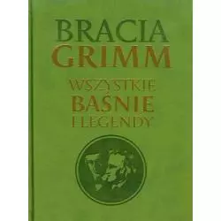 BRACIA GRIMM WSZYSTKIE BAŚNIE I LEGENDY - Rea