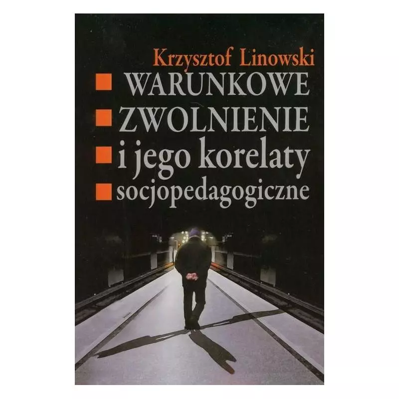 WARUNKOWE ZWOLNIENIE I JEGO KORELATY SOCJOPEDAGOGICZNE Krzysztof Linowski - Aspra