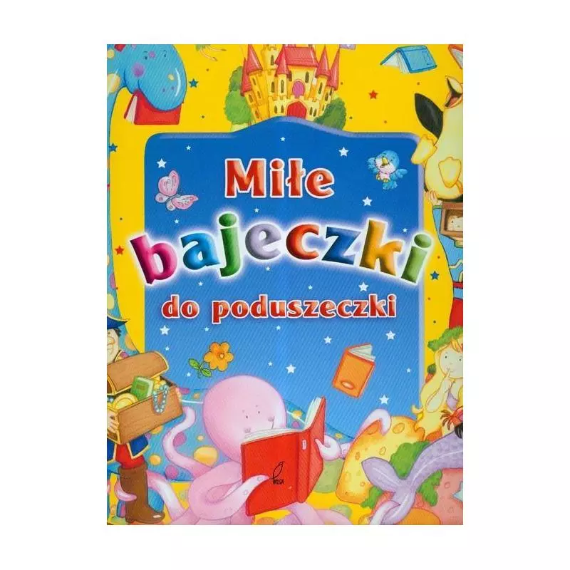 MIŁE BAJECZKI DO PODUSZECZKI Liliana Fabisińska - Wilga