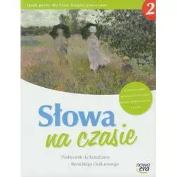 SŁOWA NA CZASIE 2 PODRĘCZNIK DO KSZTAŁCENIA LITERACKIEGO I KULTUROWEGO - Nowa Era