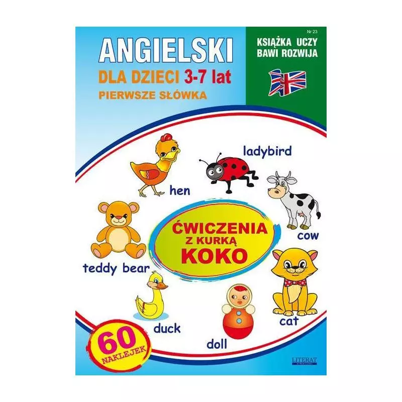 ANGIELSKI DLA DZIECI 23 PIERWSZE SŁÓWKA 3-7 LAT ĆWICZENIA Z KURKĄ KOKO Katarzyna Piechocka-Empel - Literat