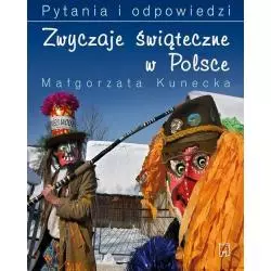 ZWYCZAJE ŚWIĄTECZNE W POLSCE PYTANIA I ODPOWIEDZI Małgorzata Kunecka - Muza