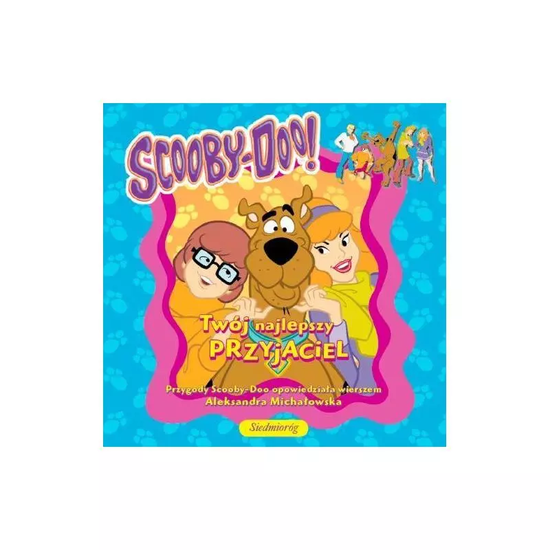SCOOBY-DOO TWÓJ NAJLEPSZY PRZYJACIEL Aleksandra Michałowska - Siedmioróg