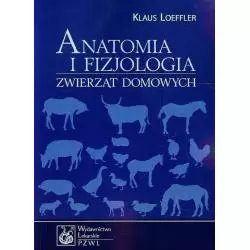 ANATOMIA I FIZJOLOGIA ZWIERZĄT DOMOWYCH Klaus Loeffler - Wydawnictwo Lekarskie PZWL