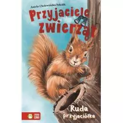 PRZYJACIELE ZWIERZĄT RUDA PRZYJACIÓŁKA 6+ Aniela Cholewińska-Szkolik - Zielona Sowa
