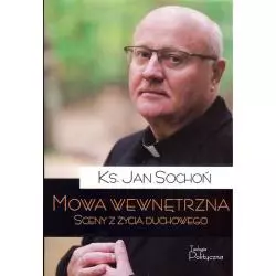 MOWA WEWNĘTRZNA SCENY Z ŻYCIA DUCHOWEGO Jan Sochoń - Teologia Polityczna