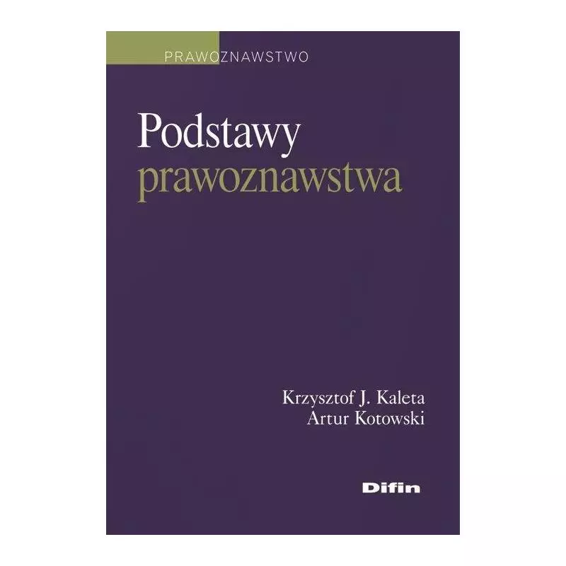 PODSTAWY PRAWOZNAWSTWA Krzysztof Kaleta - Difin