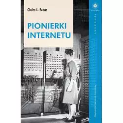 PIONIERKI INTERNETU Claire Evans - Wydawnictwo Uniwersytetu Jagiellońskiego