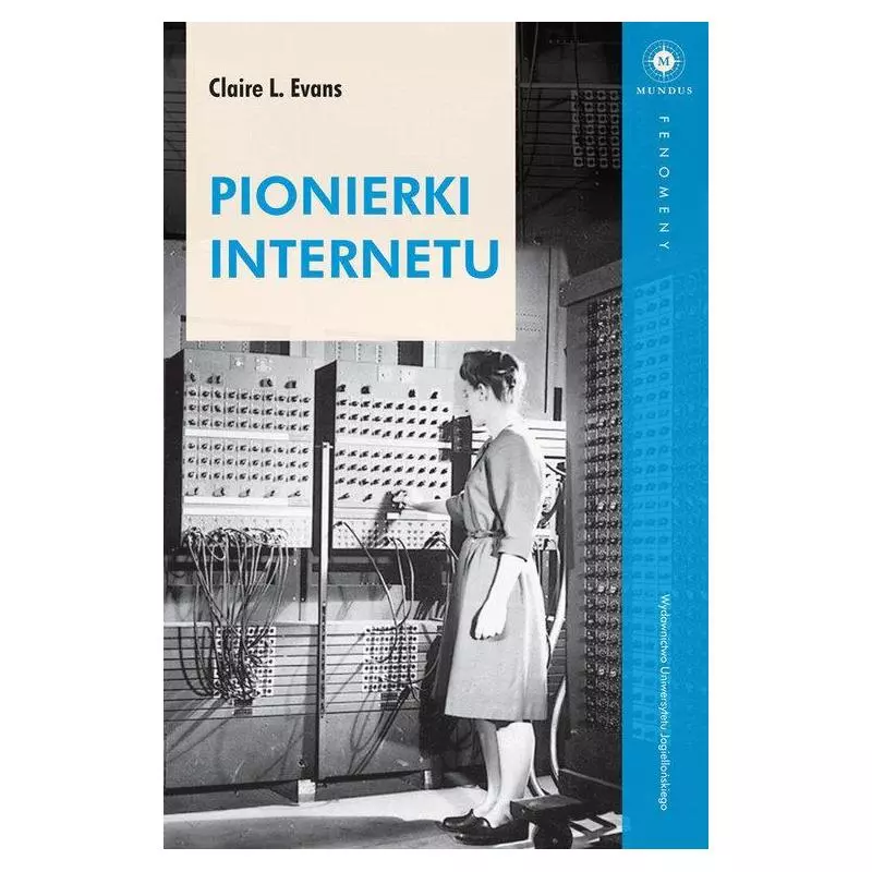 PIONIERKI INTERNETU Claire Evans - Wydawnictwo Uniwersytetu Jagiellońskiego