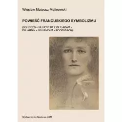 POWIEŚĆ FRANCUSKIEGO SYMBOLIZMU BOURGES – VILLIERS DE L’ISLE-ADAM – DUJARDIN – GOURMONT – RODENBACH - Wydawnictwo...