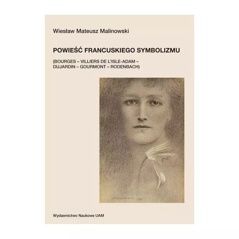 POWIEŚĆ FRANCUSKIEGO SYMBOLIZMU BOURGES – VILLIERS DE L’ISLE-ADAM – DUJARDIN – GOURMONT – RODENBACH - Wydawnictwo...