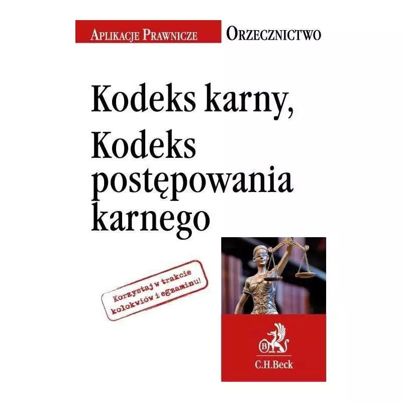 KODEKS KARNY KODEKS POSTĘPOWANIA KARNEGO ORZECZNICTWO Marta Rogoyska - C.H.Beck