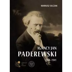 IGNACY JAN PADEREWSKI 1860-1941 Mariusz Olczak - IPN